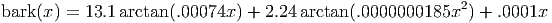 bark(x) = 13.1arctan (.00074x ) + 2.24 arctan(.0000000185x2 ) + .0001x
